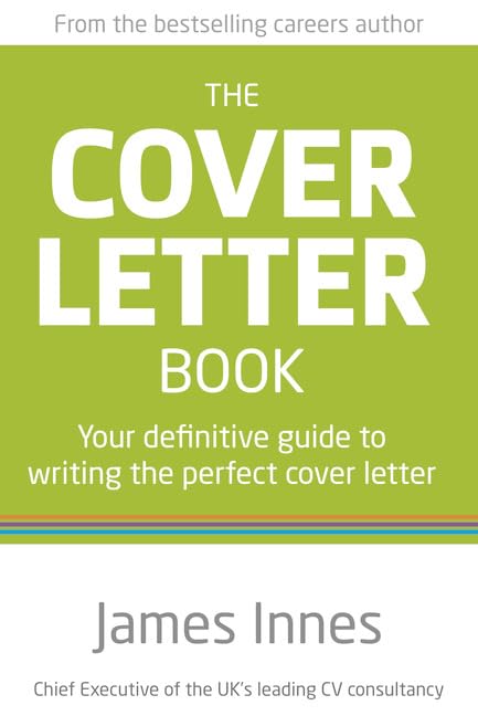 The Cover Letter Book: Your definitive guide to writing the perfect cover letter Business, Finance & Career