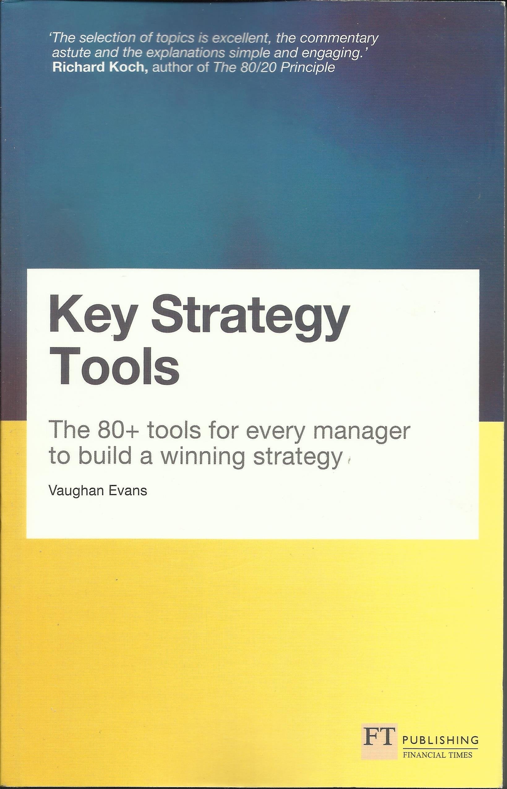 Key Strategy Tools (Travel Edition): The 80+ Tools for Every Manager to Build a Winning Strategy Business, Finance & Career