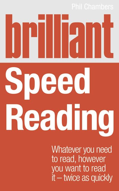Brilliant Speed Reading: Whatever you need to read, however you want to read it - twice as quickly book