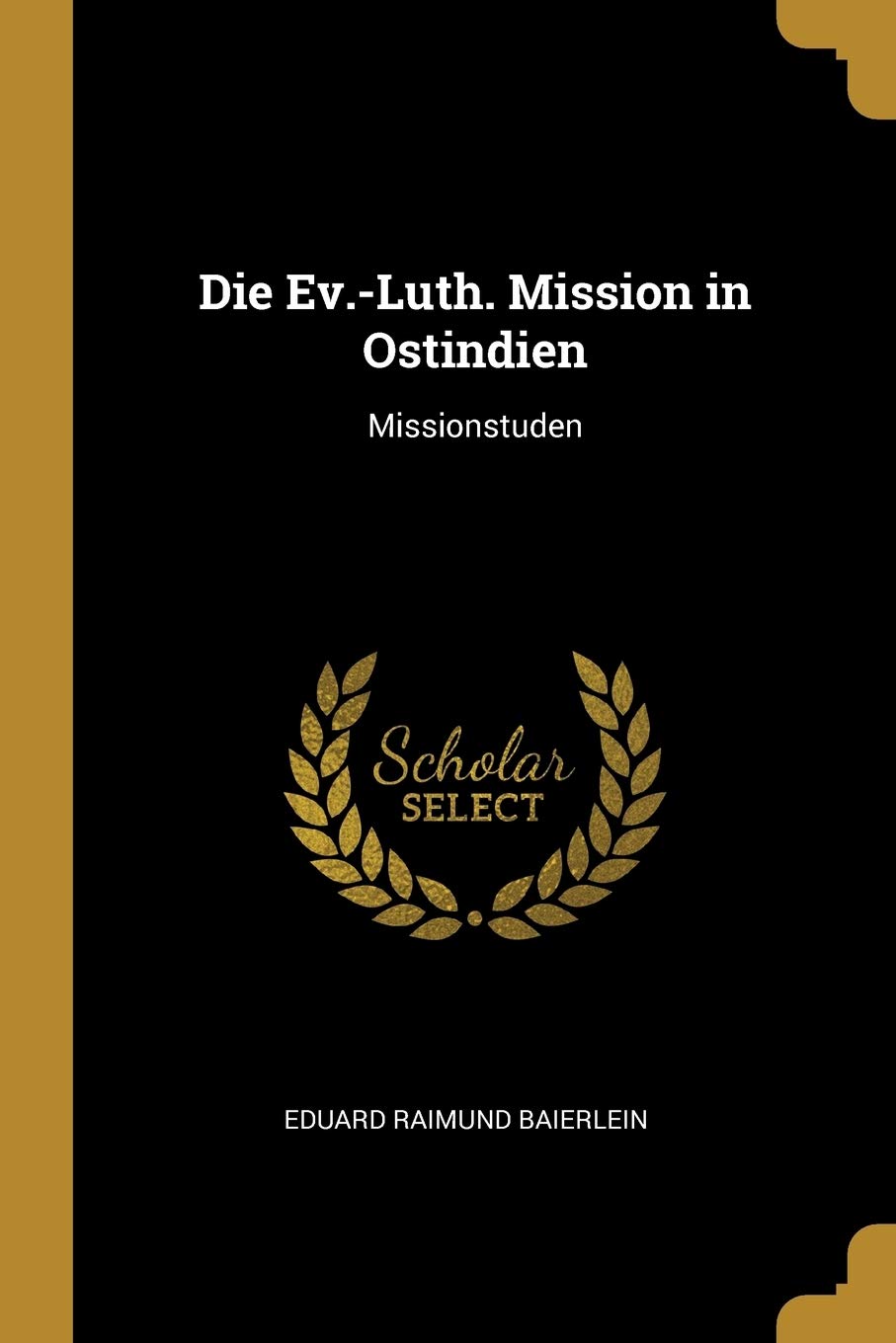 Die Ev.-Luth. Mission in Ostindien: Missionstuden Contemporary literature