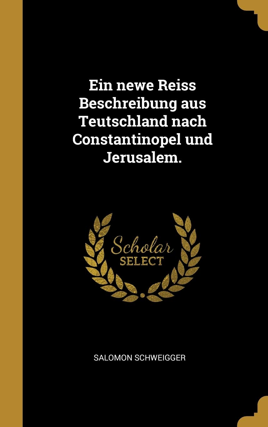 Ein newe Reiss Beschreibung aus Teutschland nach Constantinopel und Jerusalem. Politics & History