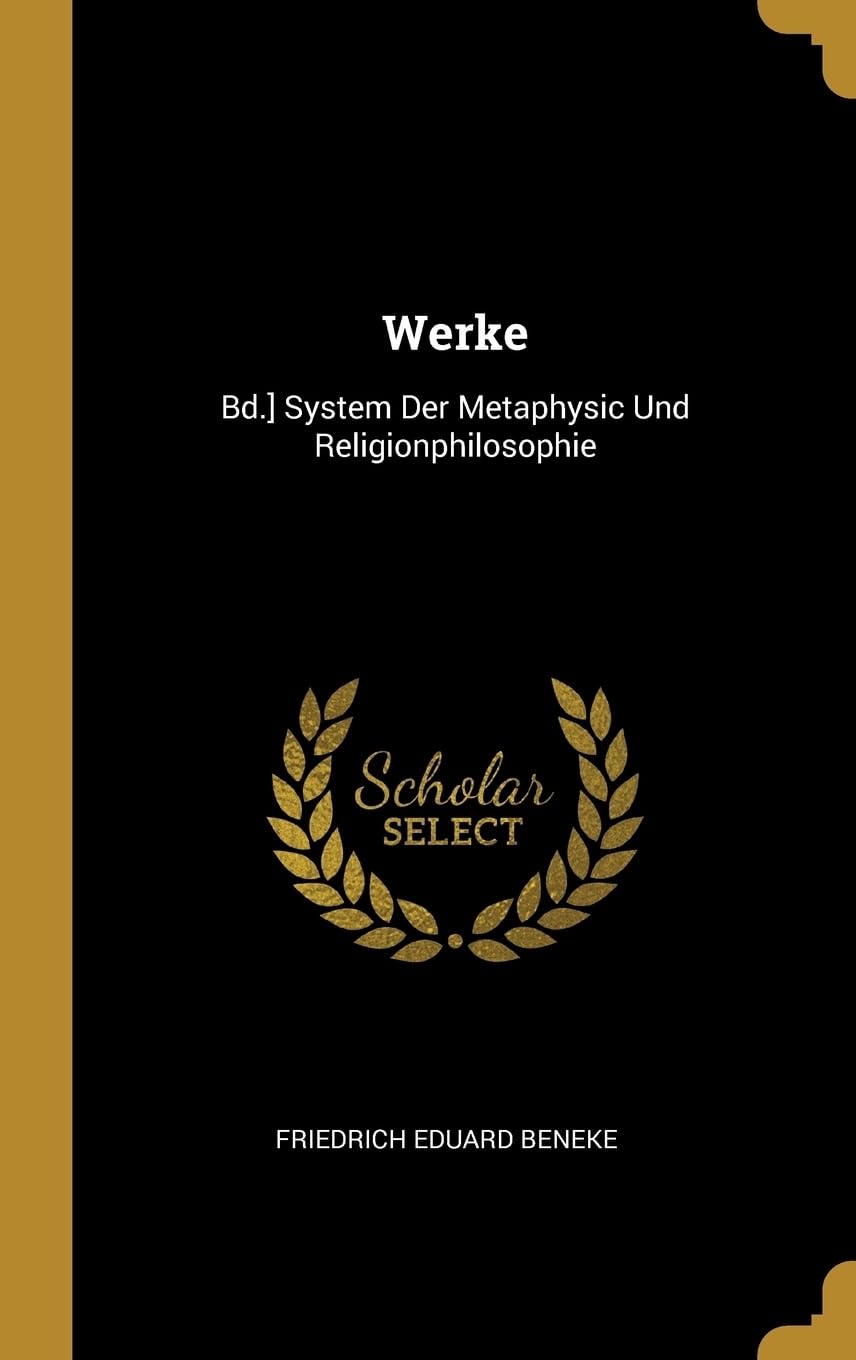 Werke: Bd.] System Der Metaphysic Und Religionphilosophie Philosophy