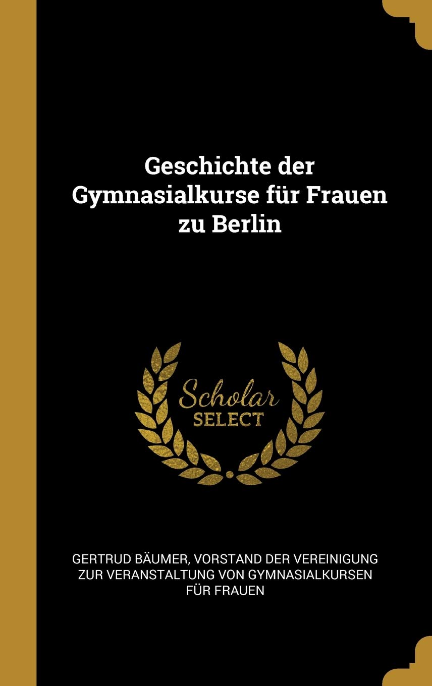Geschichte der Gymnasialkurse für Frauen zu Berlin Learning & Reference