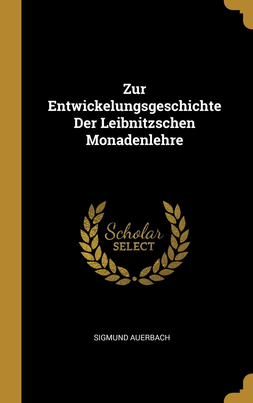 Zur Entwickelungsgeschichte Der Leibnitzschen Monadenlehre Politics & History