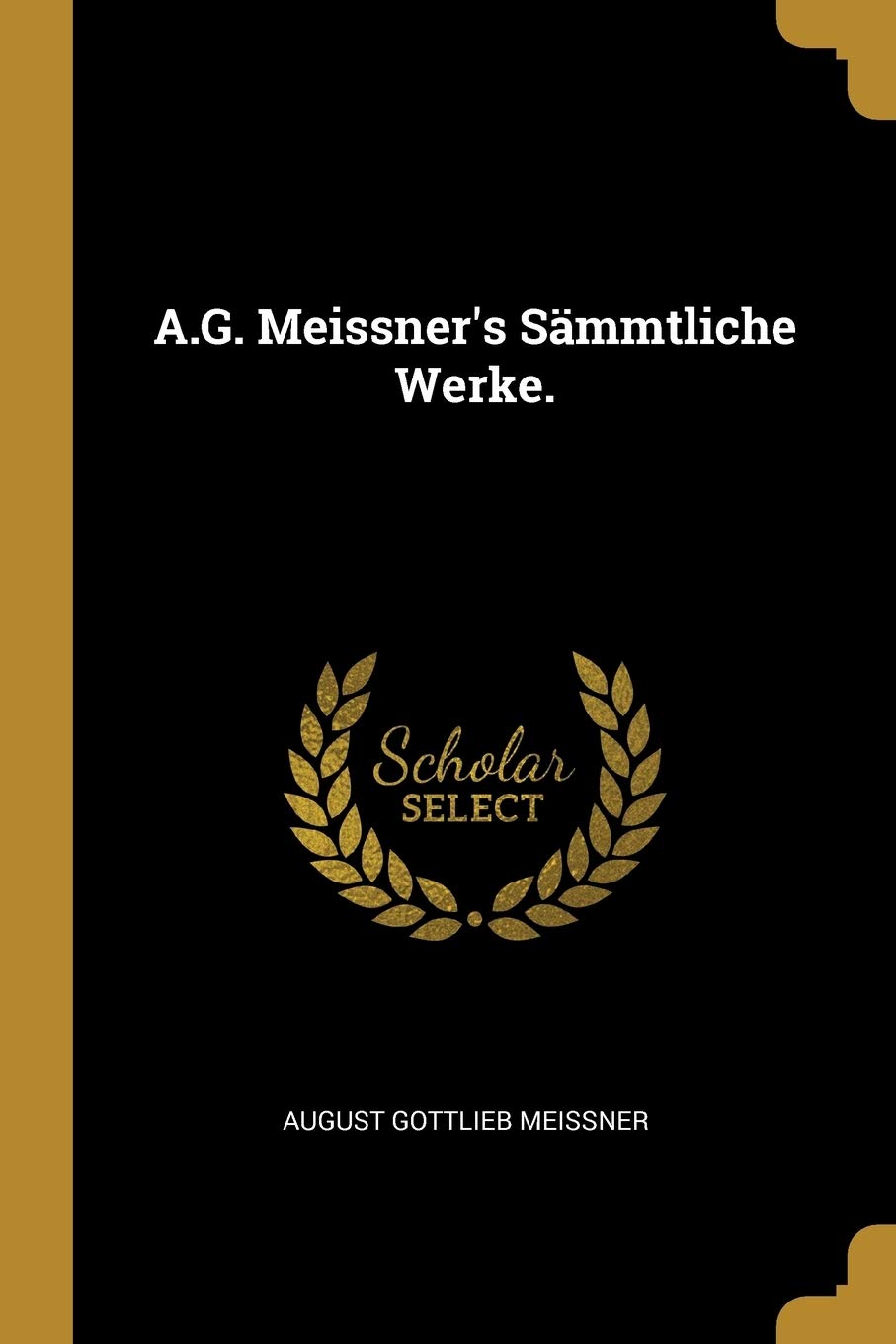 A.G. Meissner's Sämmtliche Werke. Politics & History