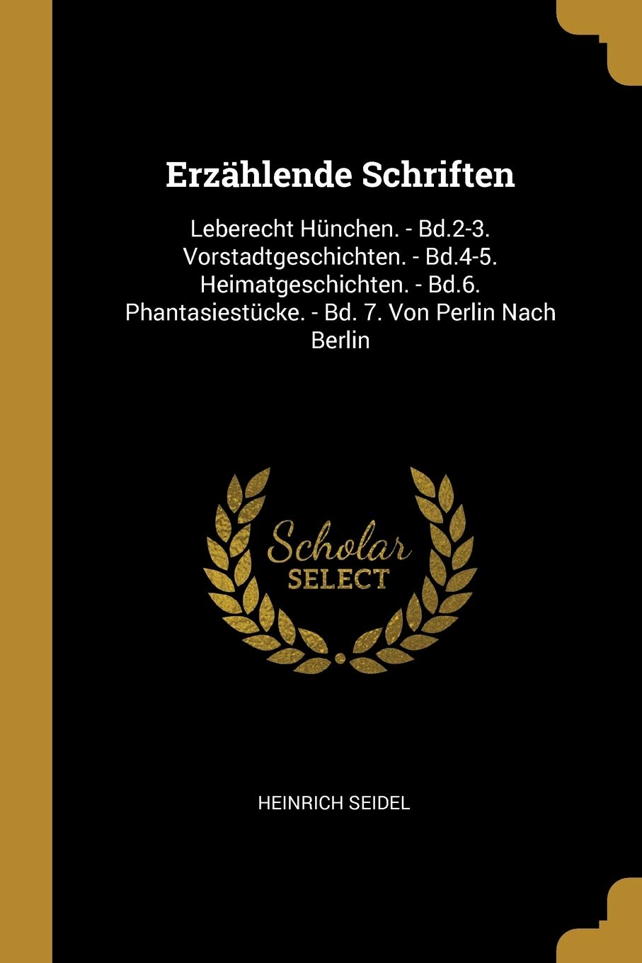 Erzhlende Schriften: Leberecht Hnchen. - Bd.2-3. Vorstadtgeschichten. - Bd.4-5. Heimatgeschichten. - Bd.6. Phantasiestcke. - Bd. 7. Von Perlin Nach Berlin Politics & History