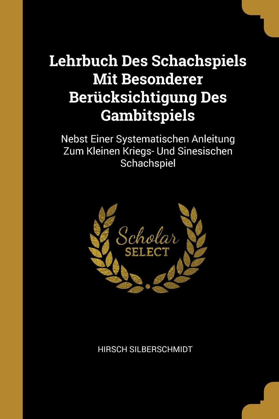 Lehrbuch Des Schachspiels Mit Besonderer Berücksichtigung Des Gambitspiels: Nebst Einer Systematischen Anleitung Zum Kleinen Kriegs- Und Sinesischen Schachspiel Leisure, Home & Garden