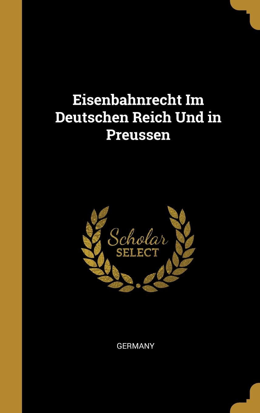 Eisenbahnrecht Im Deutschen Reich Und in Preussen Law