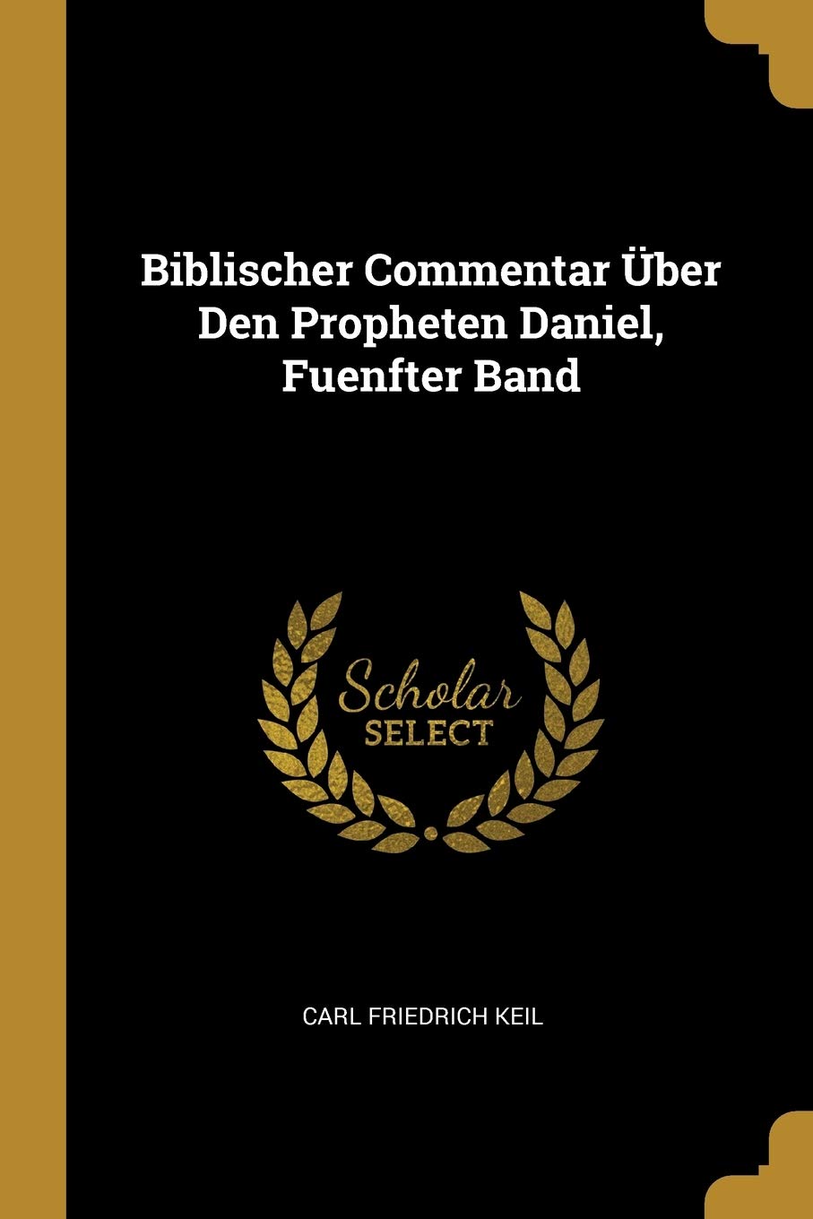 Biblischer Commentar Über Den Propheten Daniel, Fuenfter Band Religion & Esotericism