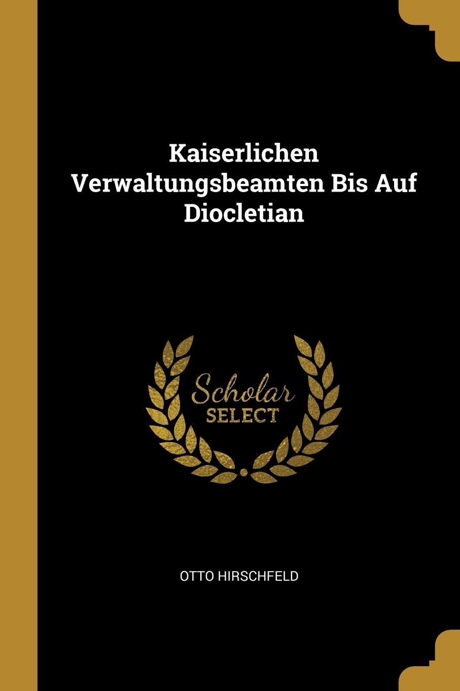 Kaiserlichen Verwaltungsbeamten Bis Auf Diocletian Politics & History