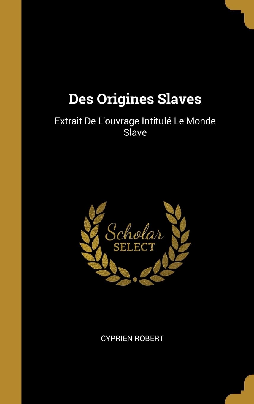 Des Origines Slaves: Extrait De L'ouvrage Intitul Le Monde Slave book