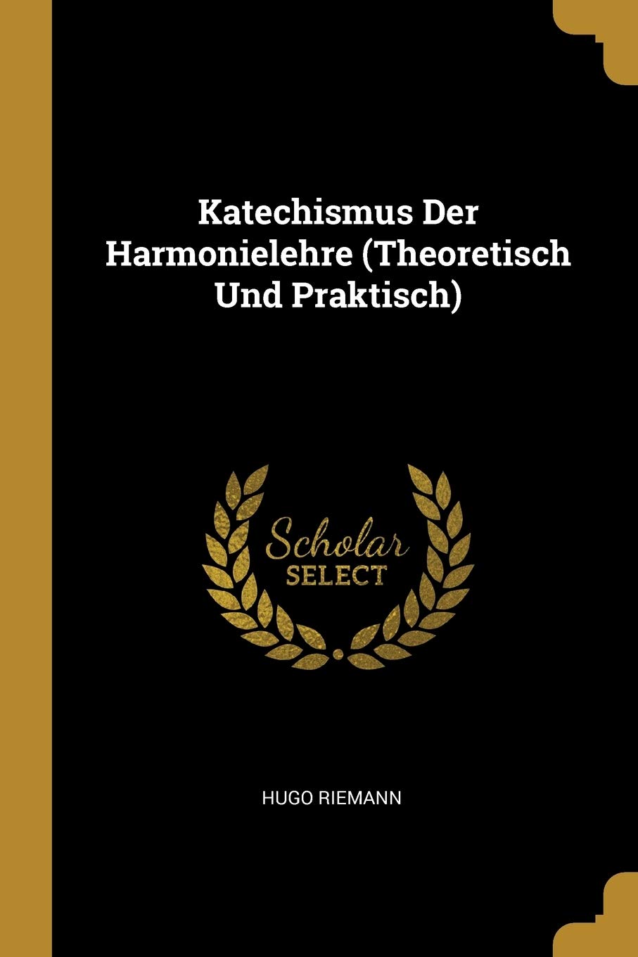 Katechismus Der Harmonielehre (Theoretisch Und Praktisch) Arts & Music