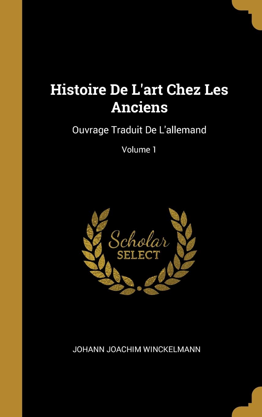 Histoire De L'art Chez Les Anciens: Ouvrage Traduit De L'allemand; Volume 1 book