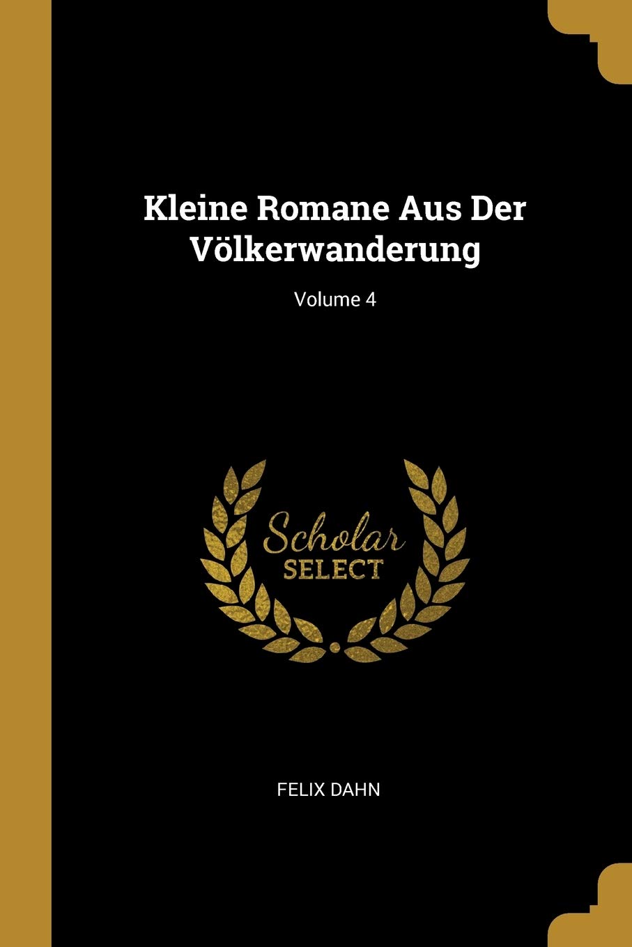 Kleine Romane Aus Der Völkerwanderung; Volume 4 Contemporary literature