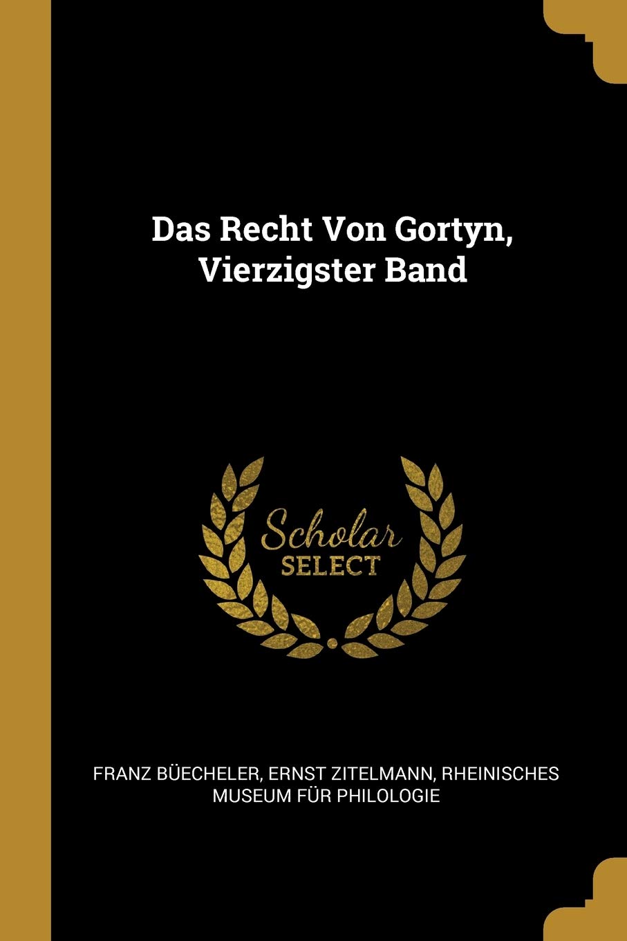 Das Recht Von Gortyn, Vierzigster Band Politics & History