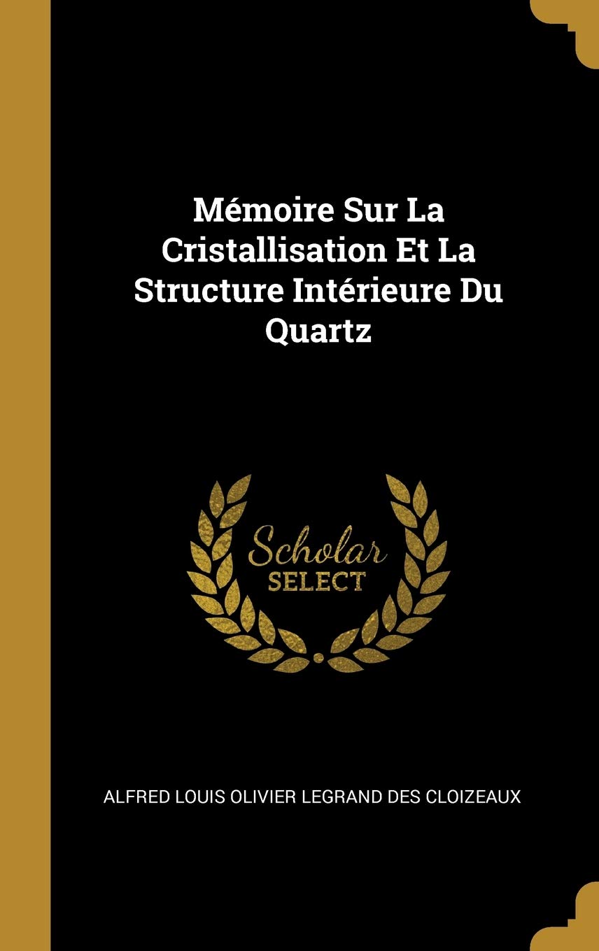 Mémoire Sur La Cristallisation Et La Structure Intérieure Du Quartz book