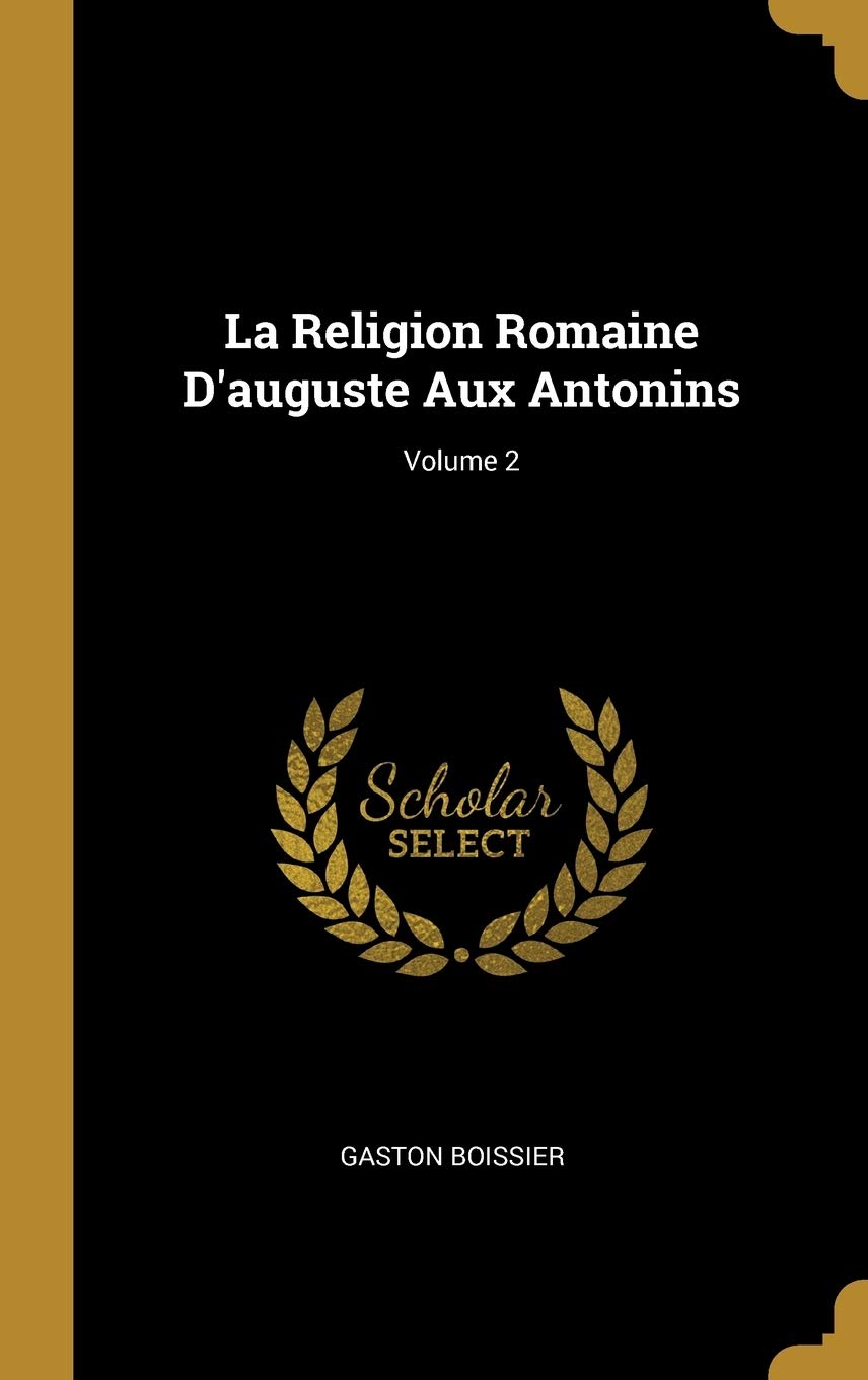La Religion Romaine D'auguste Aux Antonins; Volume 2 book