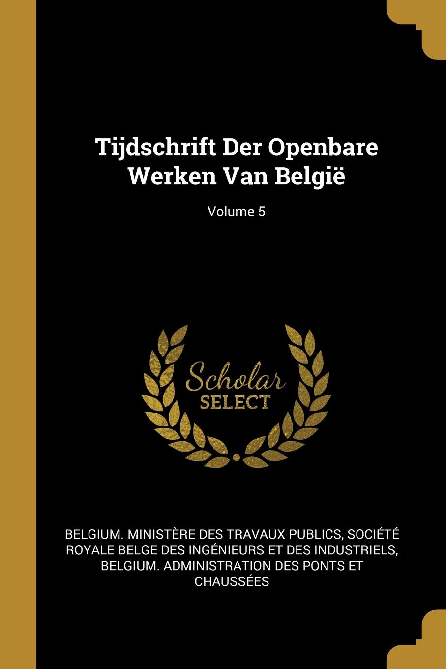 Tijdschrift Der Openbare Werken Van België; Volume 5 book