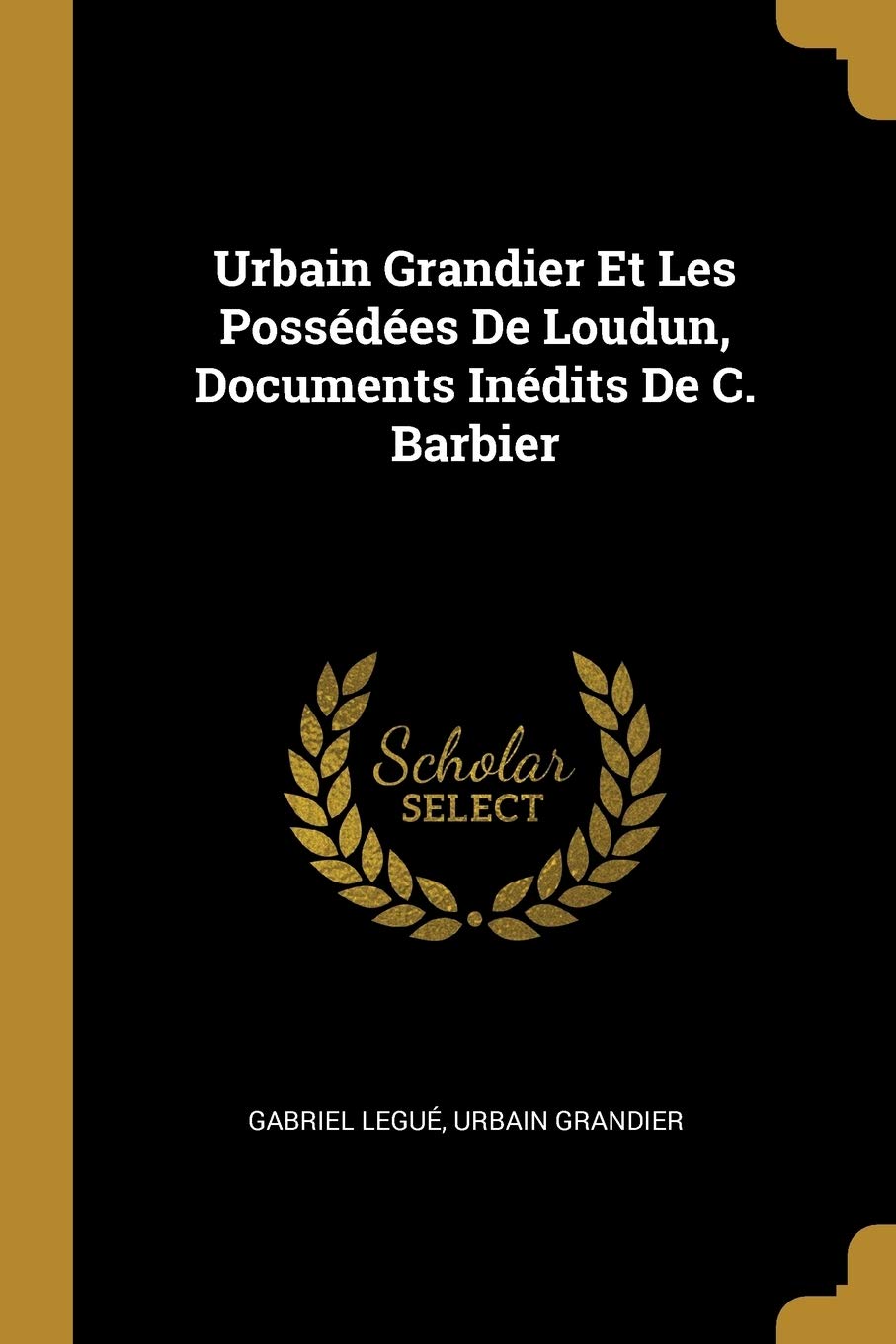 Urbain Grandier Et Les Possédées De Loudun, Documents Inédits De C. Barbier book
