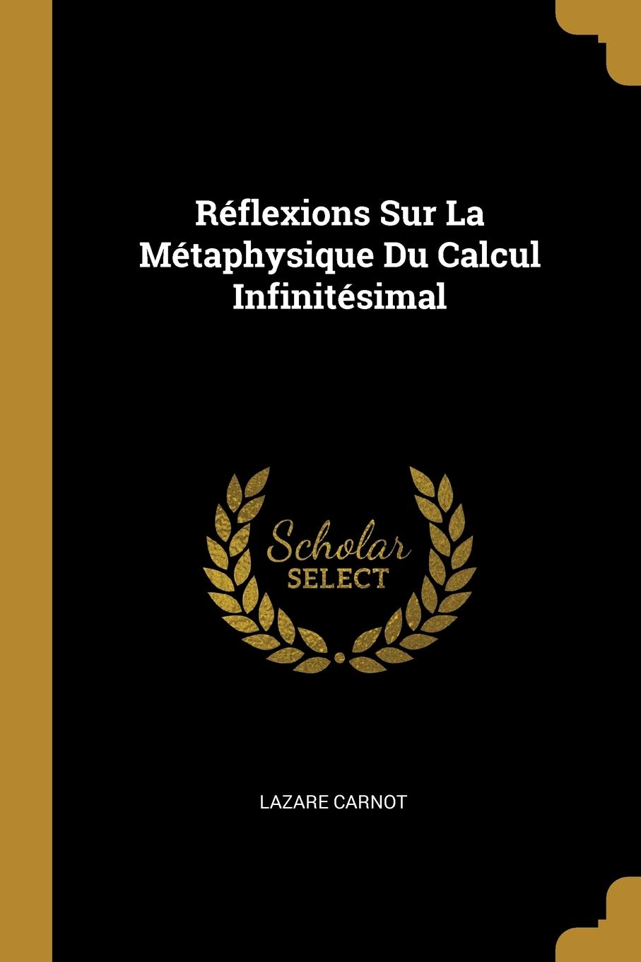 Réflexions Sur La Métaphysique Du Calcul Infinitésimal Mathematics