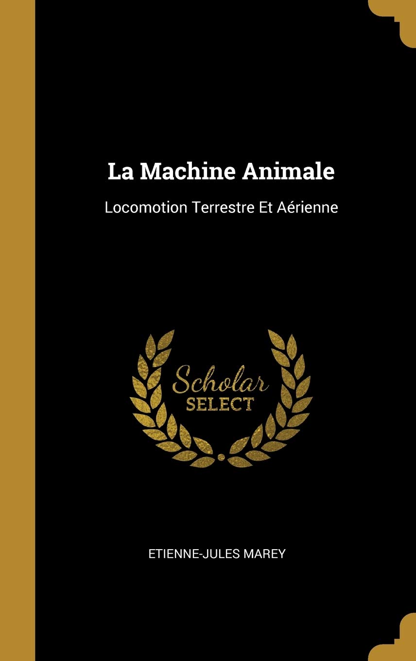 La Machine Animale: Locomotion Terrestre Et Aérienne book