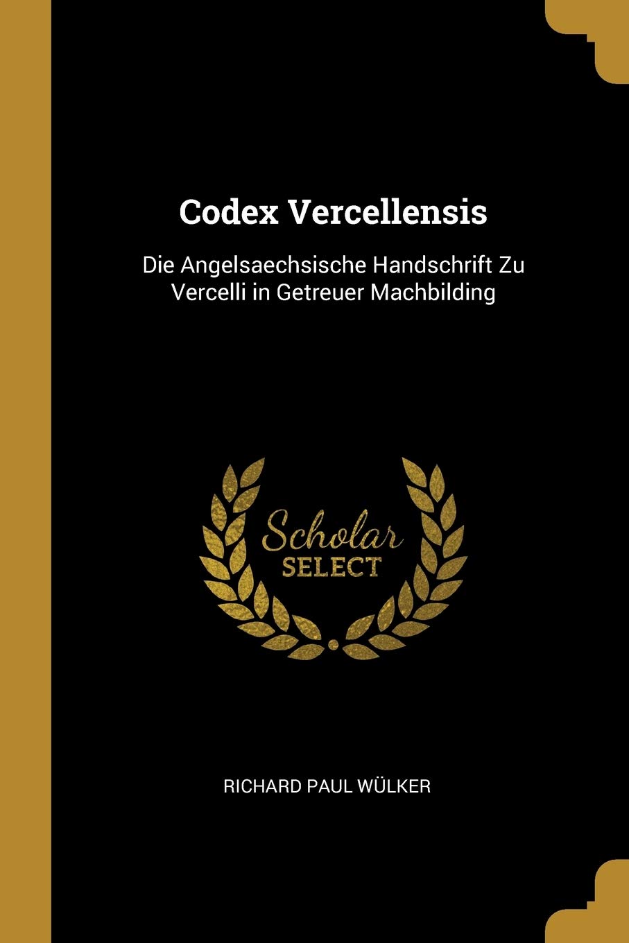 Codex Vercellensis: Die Angelsaechsische Handschrift Zu Vercelli in Getreuer Machbilding Contemporary literature