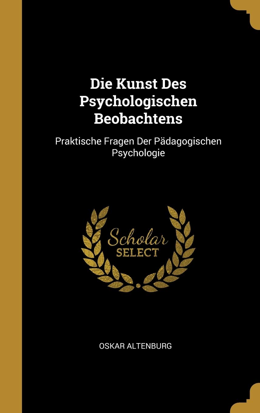 Die Kunst Des Psychologischen Beobachtens: Praktische Fragen Der Pädagogischen Psychologie Learning & Reference