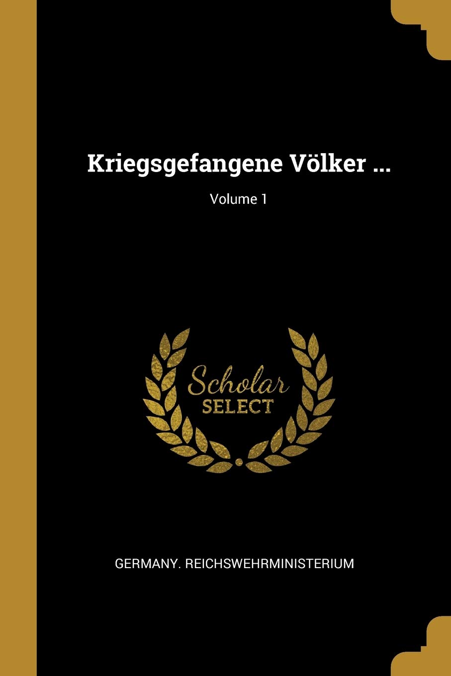 Kriegsgefangene Völker ...; Volume 1 Politics & History