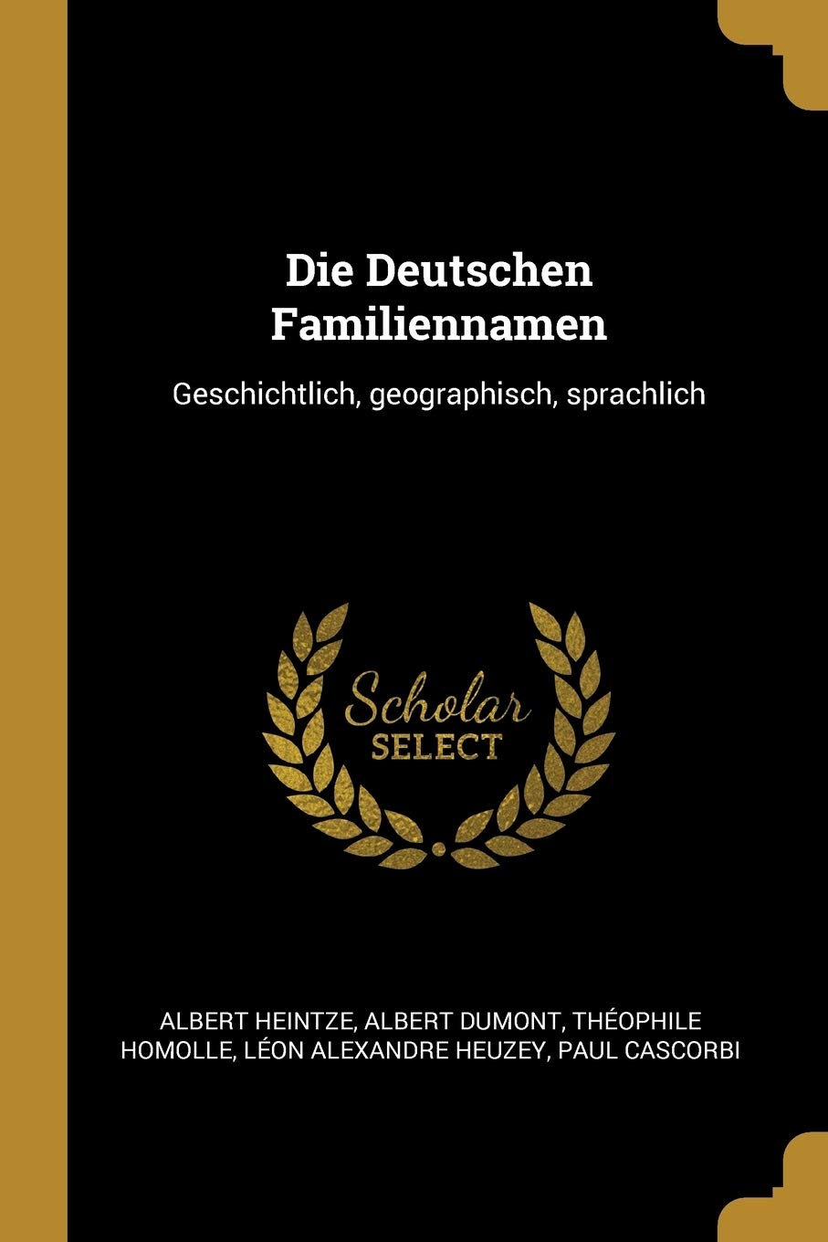 Die Deutschen Familiennamen: Geschichtlich, geographisch, sprachlich Social Sciences