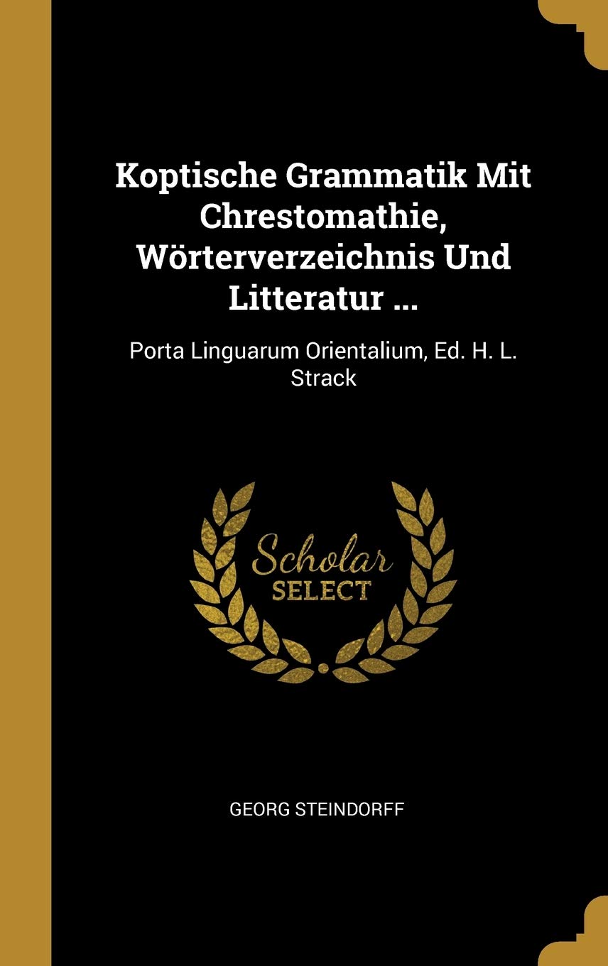 Koptische Grammatik Mit Chrestomathie, Wörterverzeichnis Und Litteratur ...: Porta Linguarum Orientalium, Ed. H. L. Strack Foreign Languages ​​& Dictionaries