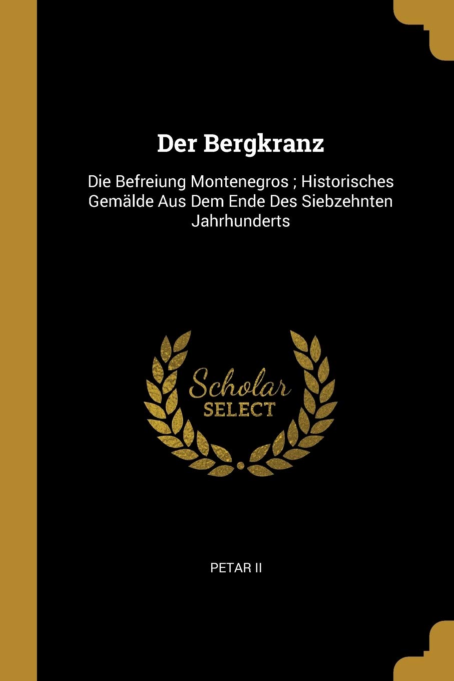 Der Bergkranz: Die Befreiung Montenegros; Historisches Gemälde Aus Dem Ende Des Siebzehnten Jahrhunderts Politics & History