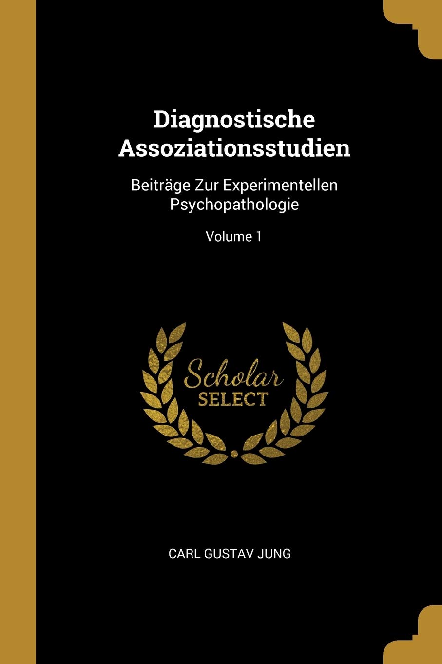 Diagnostische Assoziationsstudien: Beiträge Zur Experimentellen Psychopathologie; Volume 1 Medicine