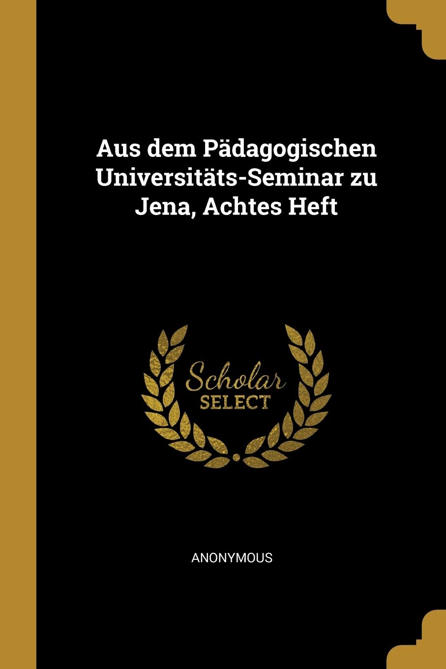 Aus dem Pädagogischen Universitäts-Seminar zu Jena, Achtes Heft Learning & Reference