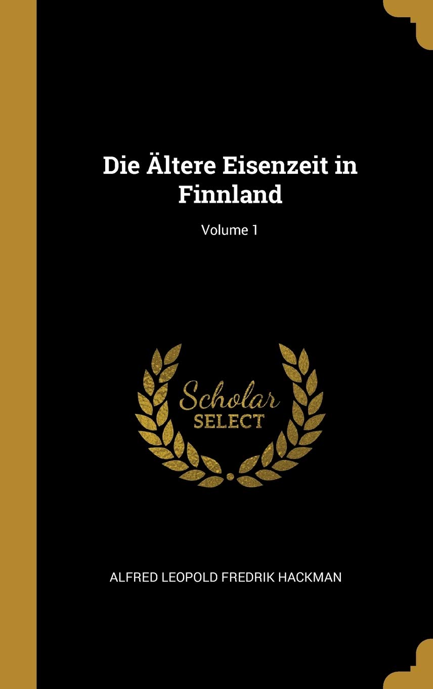 Die Ältere Eisenzeit in Finnland; Volume 1 Politics & History