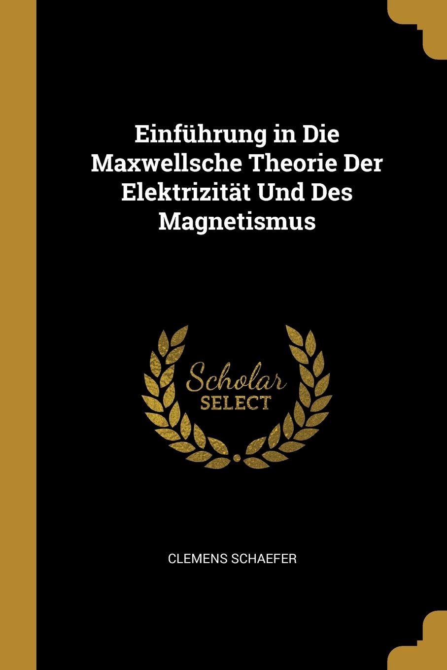 Einführung in Die Maxwellsche Theorie Der Elektrizität Und Des Magnetismus Children's books
