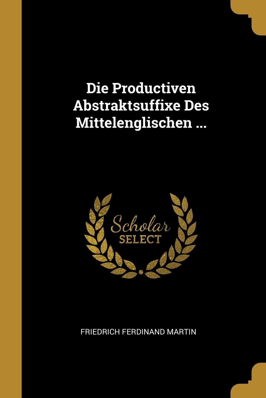 Die Productiven Abstraktsuffixe Des Mittelenglischen ... Foreign Languages ​​& Dictionaries