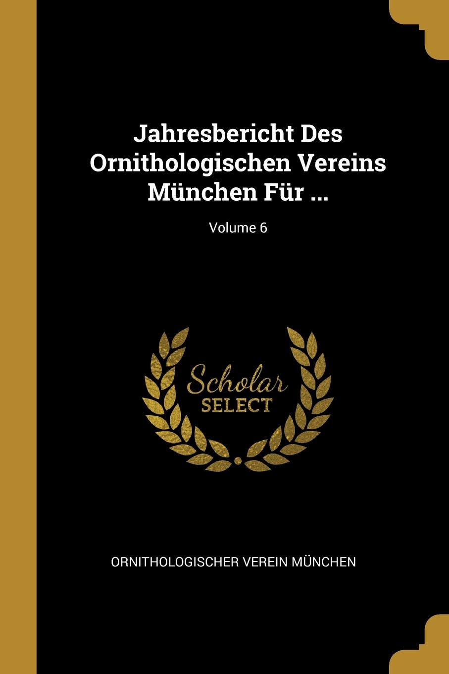 Jahresbericht Des Ornithologischen Vereins München Für ...; Volume 6 Children's books