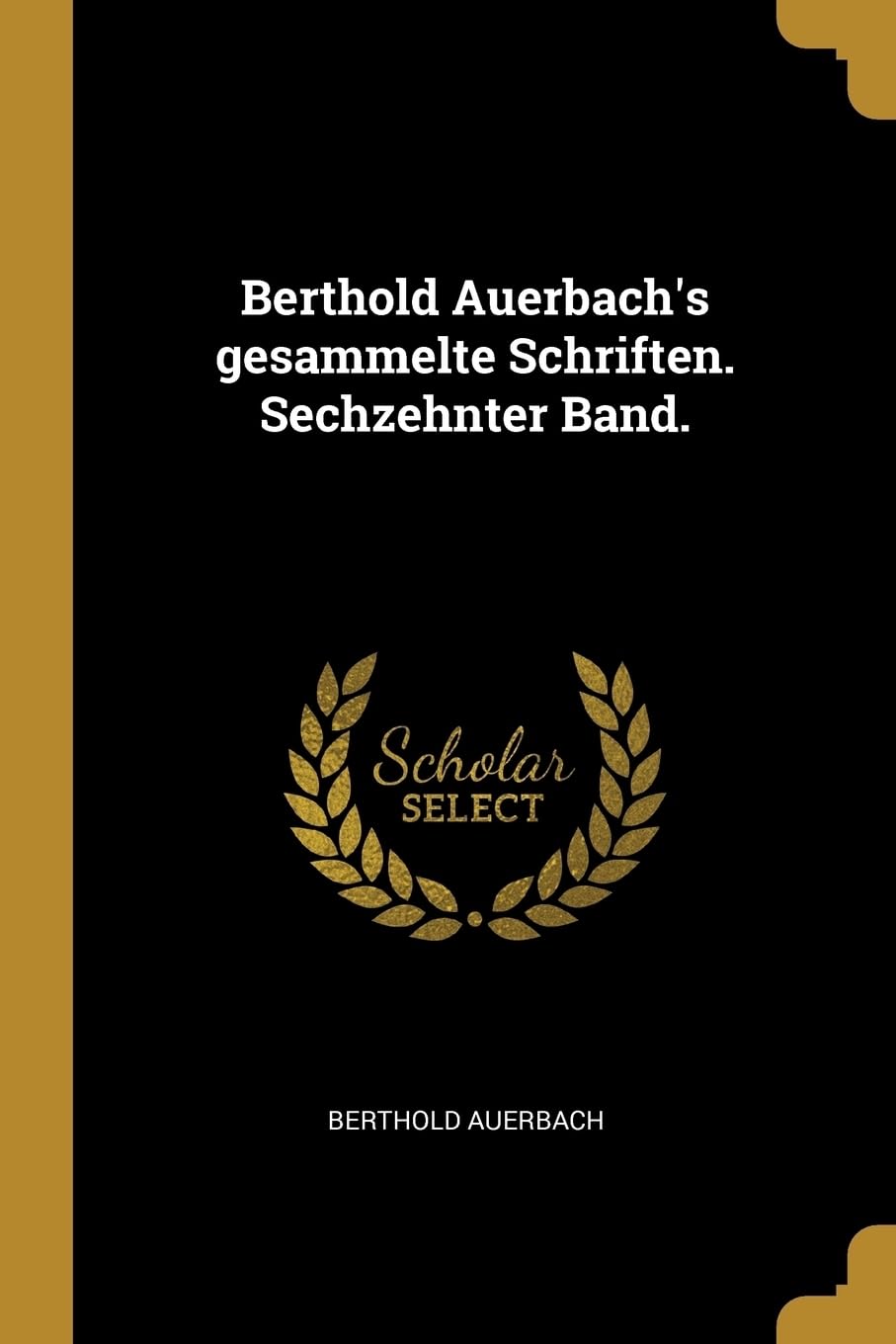 Berthold Auerbach's gesammelte Schriften. Sechzehnter Band. Contemporary literature
