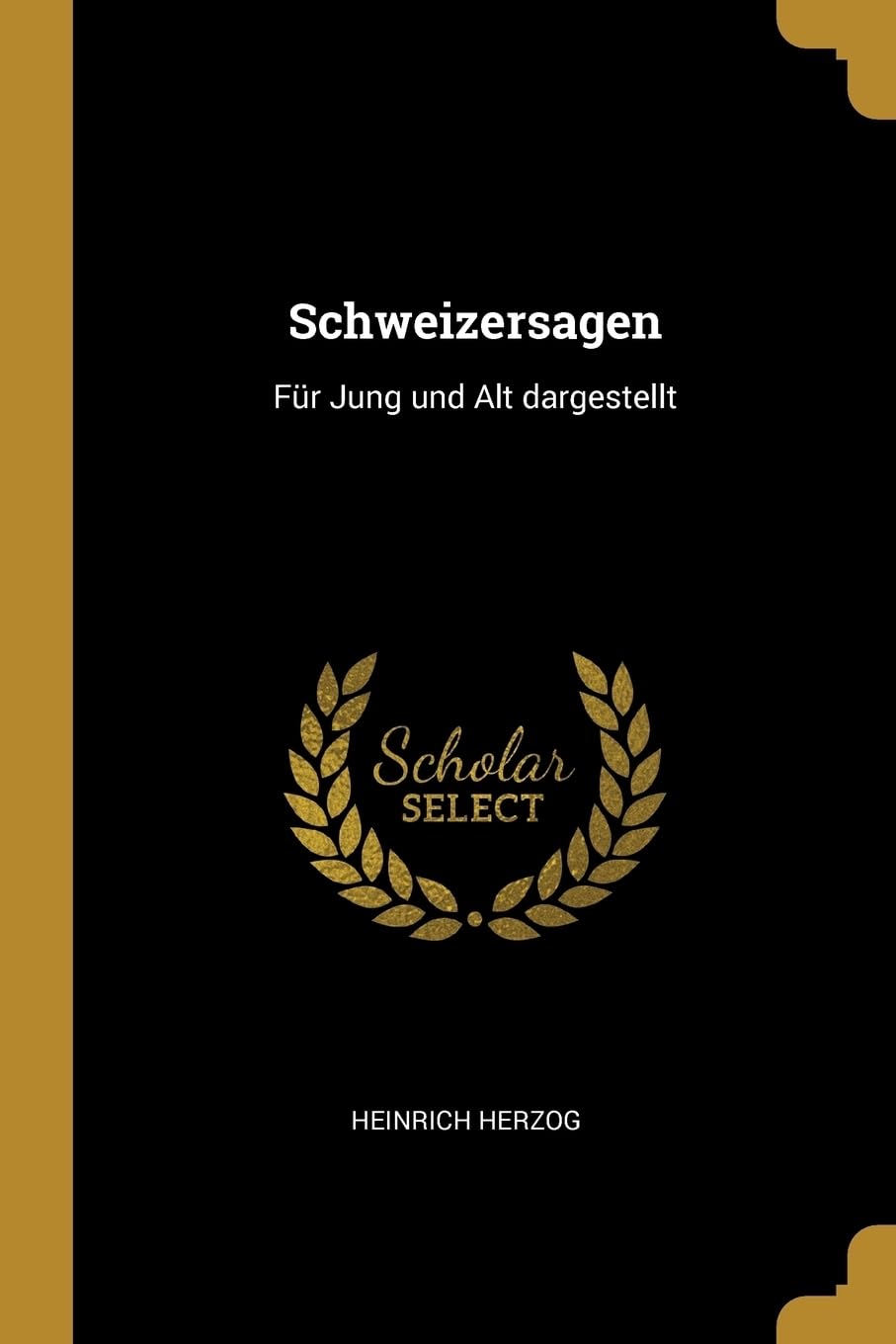 Schweizersagen: Fr Jung und Alt dargestellt Fairy Tales & Legends