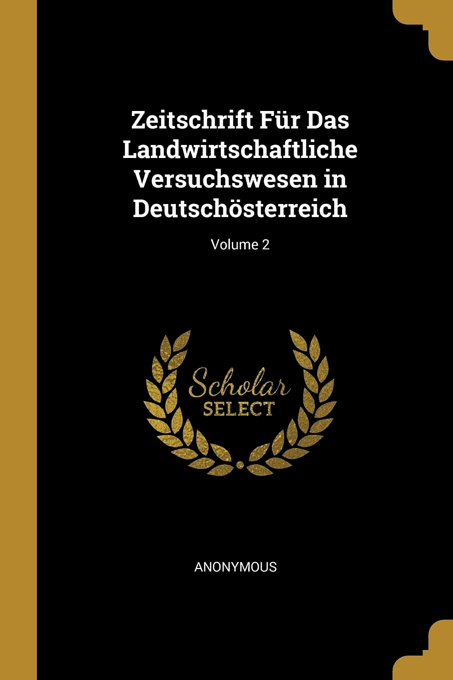 Zeitschrift Für Das Landwirtschaftliche Versuchswesen in Deutschösterreich; Volume 2 Business, Finance & Career