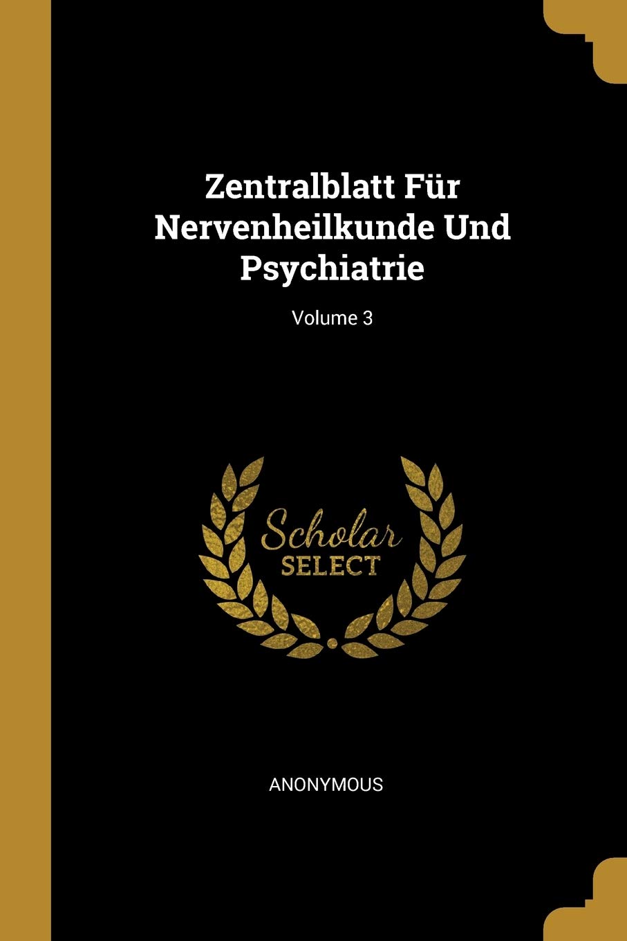 Zentralblatt Für Nervenheilkunde Und Psychiatrie; Volume 3 Medicine