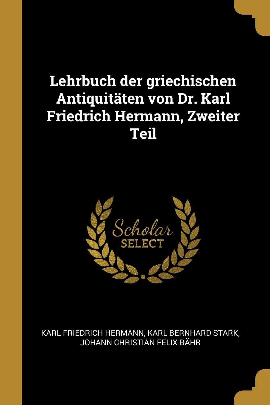 Lehrbuch der griechischen Antiquitäten von Dr. Karl Friedrich Hermann, Zweiter Teil Social Sciences