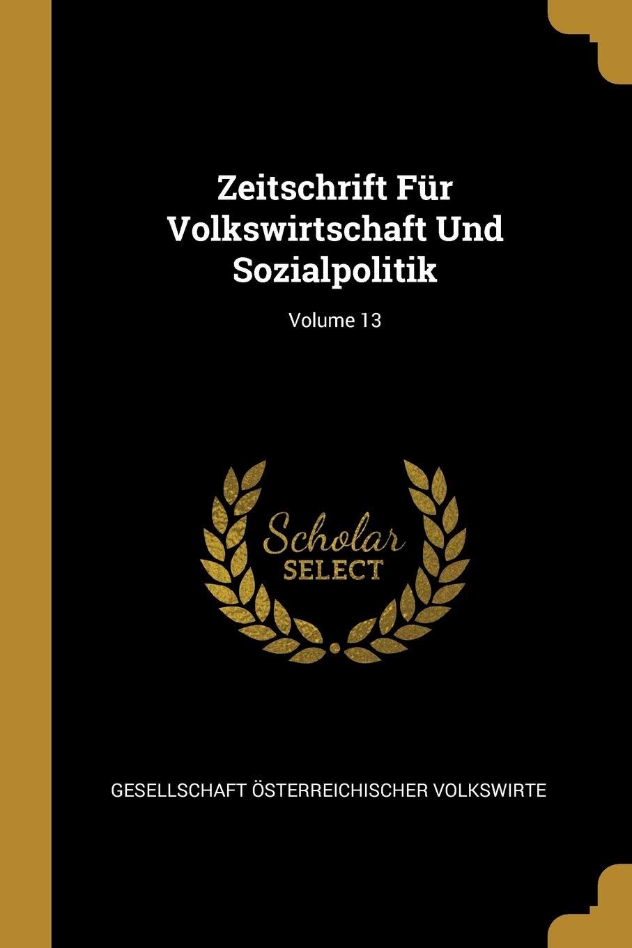 Zeitschrift Für Volkswirtschaft Und Sozialpolitik; Volume 13 Business, Finance & Career