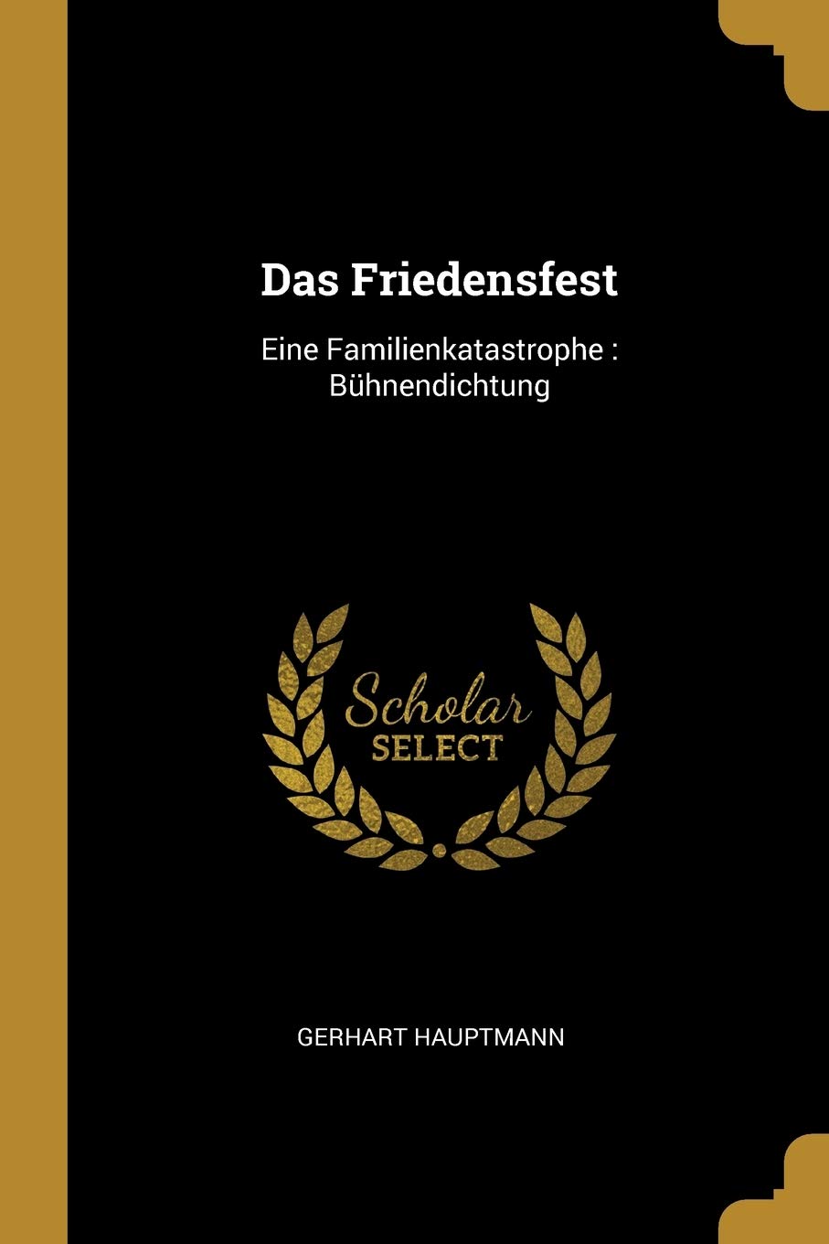 Das Friedensfest: Eine Familienkatastrophe: Bühnendichtung Drama