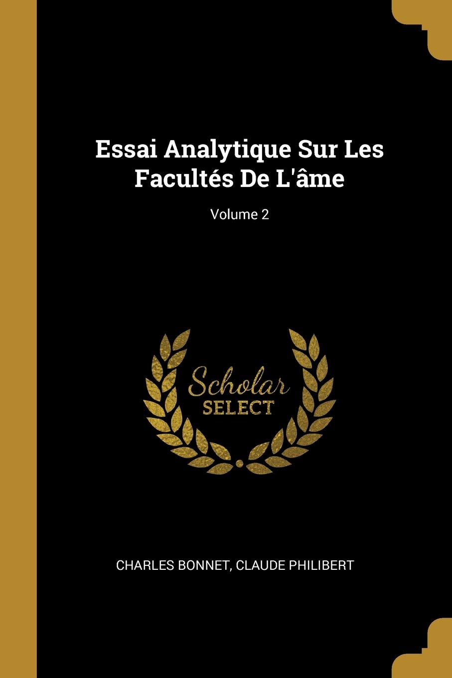 Essai Analytique Sur Les Facultés De L'âme; Volume 2 Contemporary literature