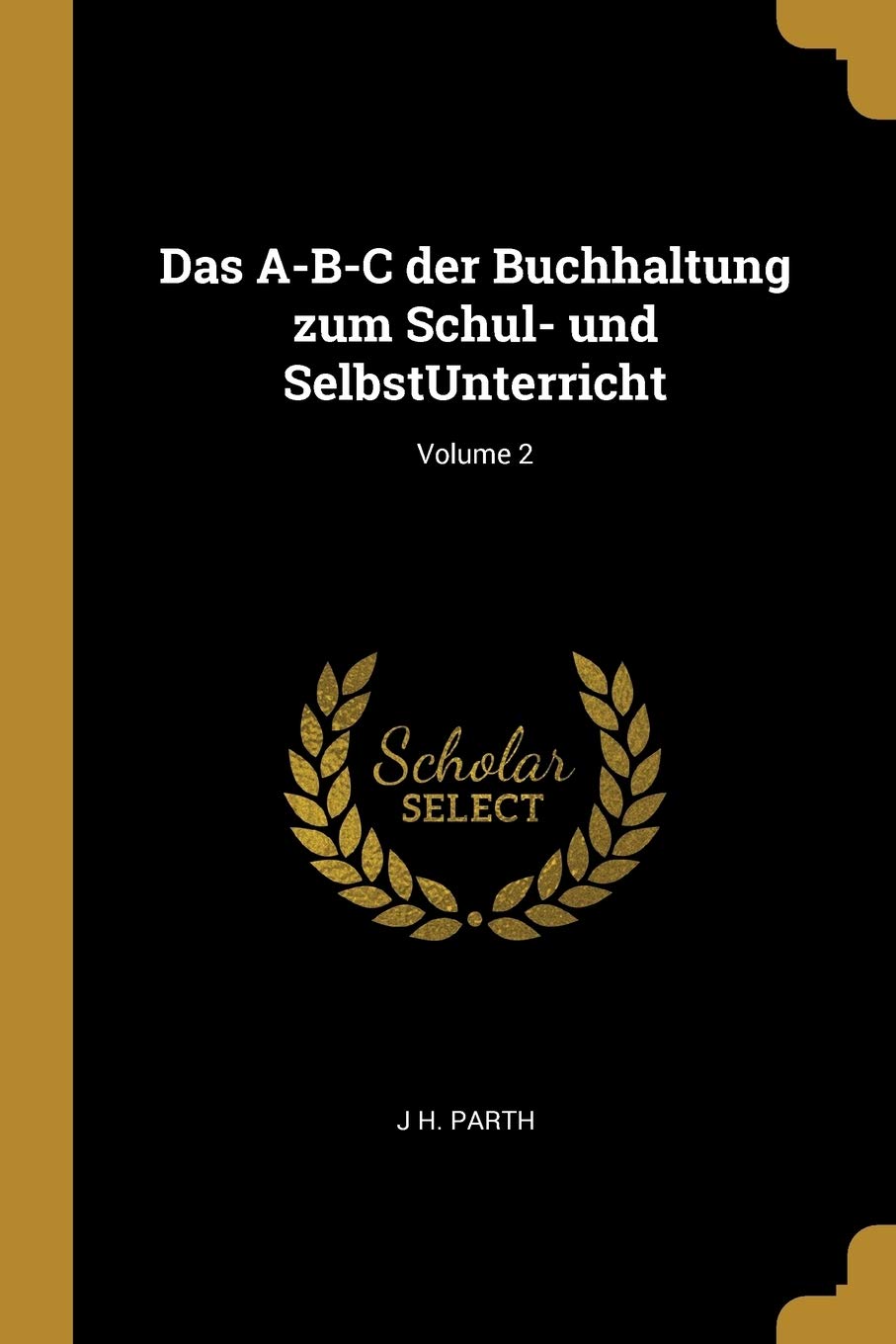 Das A-B-C der Buchhaltung zum Schul- und SelbstUnterricht; Volume 2 Business, Finance & Career