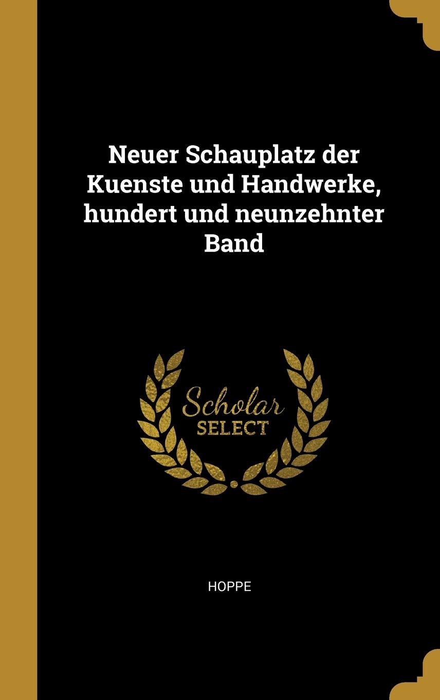 Neuer Schauplatz der Kuenste und Handwerke, hundert und neunzehnter Band Politics & History