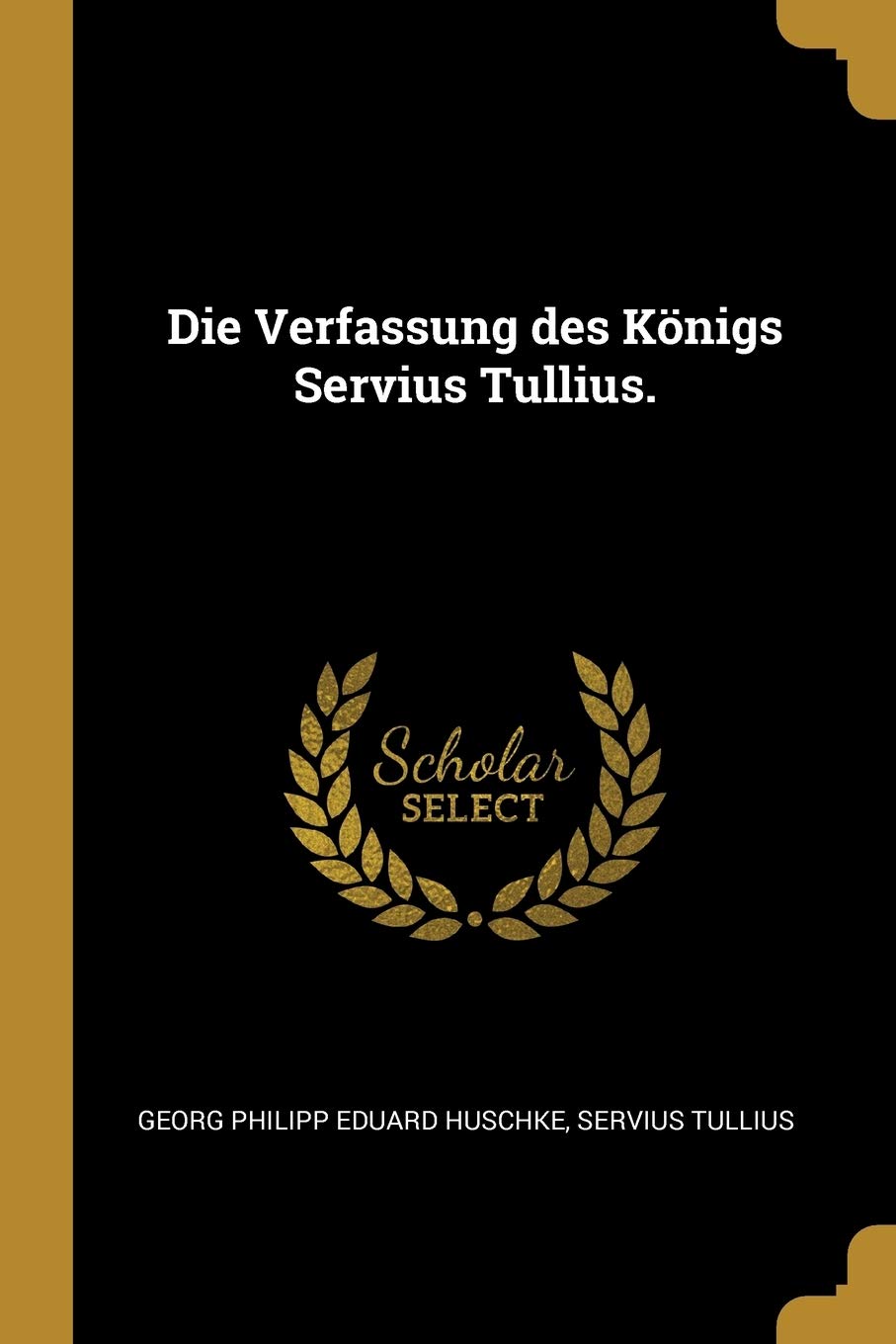 Die Verfassung des Knigs Servius Tullius. Politics & History