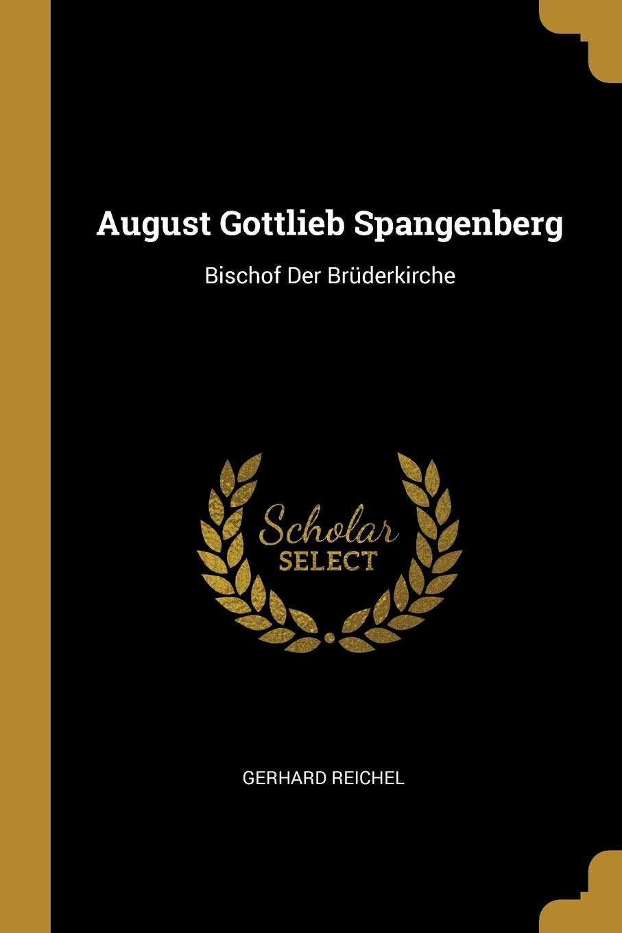 August Gottlieb Spangenberg: Bischof Der Brderkirche Foreign Languages ​​& Dictionaries