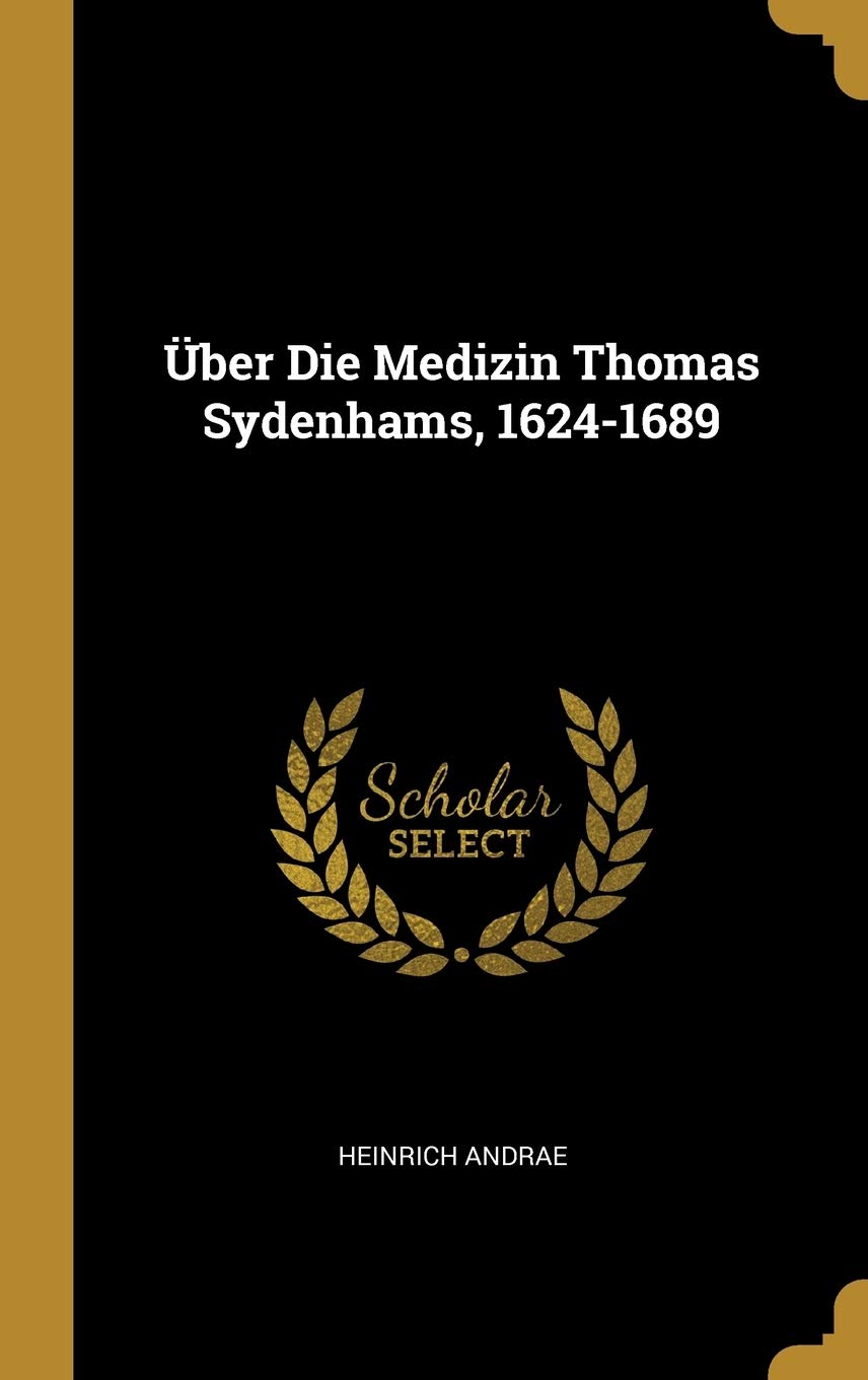 Über Die Medizin Thomas Sydenhams, 1624-1689 Politics & History